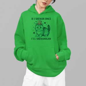 If I Shenan Once I'll Shenanigan Shirt 3 If I Shenan Once Ill Shenanigan Shirt 4