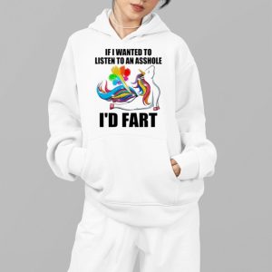 If I Wanted To Listen To An Asshole Id Fart Shirt 5