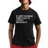 If Jeff Passan Didn’t Say It I Don’t Believe It Shirt