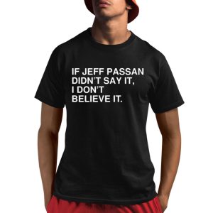 If Jeff Passan Didn’t Say It I Don’t Believe It Shirt