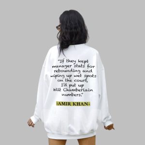 If They Kept Manger Stats For Rebounding And Wiping Up Wet Spots On The Court I’d Put Up Wilt Chamberlatin Numbers Amir Khan Shirt