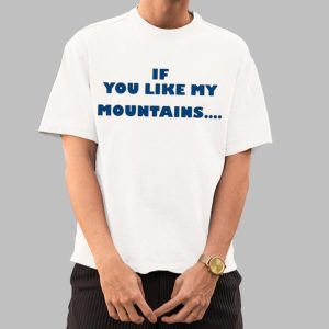 If You Like My Mountains You’ll Love My Busch Beer Shirt