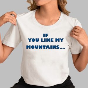 If You Like My Mountains You’ll Love My Busch Beer Shirt