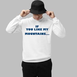 If You Like My Mountains Youll Love My Busch Beer Shirt 3