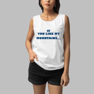 If You Like My Mountains Youll Love My Busch Beer Shirt 5