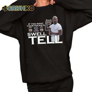 If You Want Your Pockets To Swell Tell Shirt
