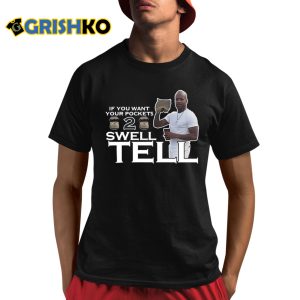 If You Want Your Pockets To Swell Tell Shirt 2 If You Want Your Pockets To Swell Tell Shirt 3