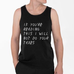 If Youre Reading This I Will Not Do Your Taxes Shirt 4