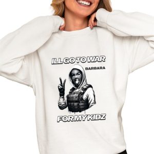 I’ll Go To War Barbara War For Kidz Shirt