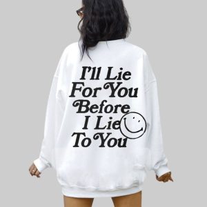 I’ll Lie For You Before I Lie To You Shirt