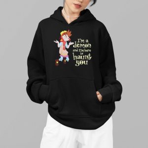 Im A Demon And Im Here To Haunt You Shirt 4