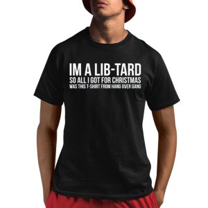 I’m A Libtard So All I Got For Christmas Was This T-Shirt From Hang Over Gang Shirt