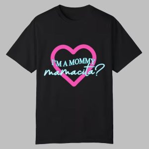 I’m A Mommy Mamacita Shirt