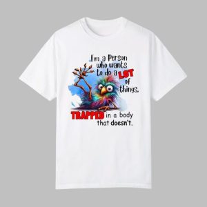 I’m A Person Who Wants To Do A Lot Of Things Trapped In Shirt