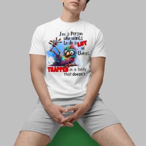 I’m A Person Who Wants To Do A Lot Of Things Trapped In Shirt