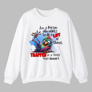 Im A Person Who Wants To Do A Lot Of Things Trapped In Shirt 4