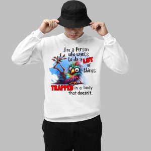 Im A Person Who Wants To Do A Lot Of Things Trapped In Shirt 5