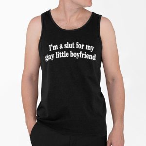 Im A Slut For My Gay Little Boyfriend Shirt 4