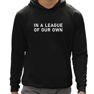 In A League Of Our Own Shirt 3 In A League Of Our Own Shirt 4