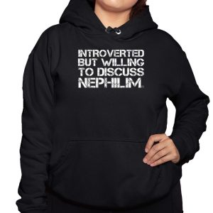 Introverted But Willing To Discuss Nephilim Shirt 3
