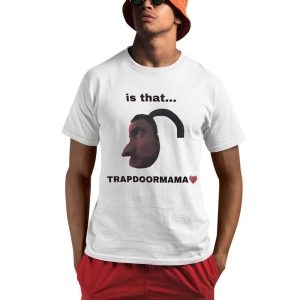 Is That Trapdoormama Shirt