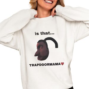 Is That Trapdoormama Shirt