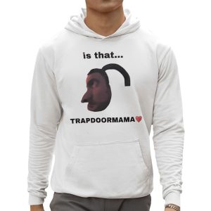 Is That Trapdoormama Shirt 3