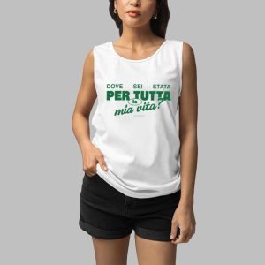 Italian Dove Sei Stata Per Tutta La Mia Vita Shirt 5