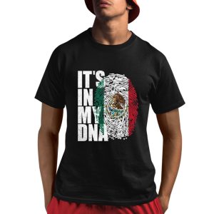 It’s In DNA Mexican Shirt