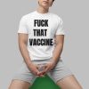J Hans Fuck That Vaccine Shirt