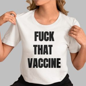 J Hans Fuck That Vaccine Shirt