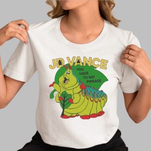 JD Vance You Have To Say Pwease Shirt