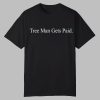 J.E. Skeets Tree Man Gets Paid Shirt