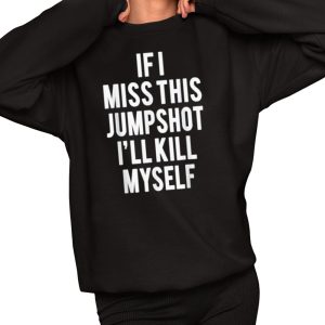 Jack If I Miss This Jumpshot I’ll Kill Myself Shirt