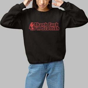 James Mcavoy Thank Fuck I'm Scottish Shirt 2 James Mcavoy Thank Fuck Im Scottish Shirt 3