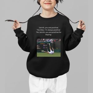 Jannik You Are Positive Yes Alex Im Always Positive No Jannik You Are Positive For Doping Shirt 3