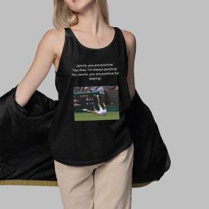 Jannik You Are Positive Yes Alex Im Always Positive No Jannik You Are Positive For Doping Shirt 5