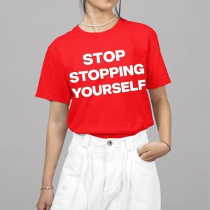 Jasmine Bhasin Stop Stopping Yourself Shirt