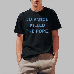 Jd Vance Killed The Pope Shirt