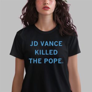 Jd Vance Killed The Pope Shirt