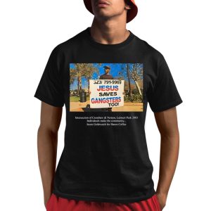 Jesus Saves Gangsters Too Intersection Of Crenshaw & Vernon Leimert Park 2003 Shirt