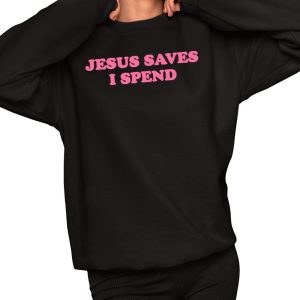 Jesus Saves I Spend Shirt
