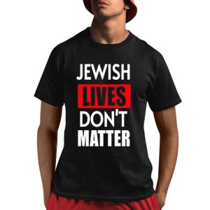 Jewish Lives Don’t Matter Shirt