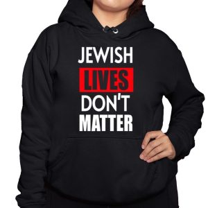 Jewish Lives Don't Matter Shirt 2 Jewish Lives Dont Matter Shirt 3