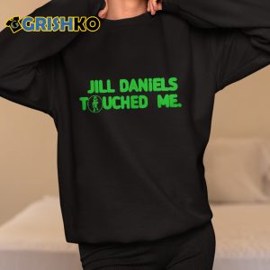 Jill Daniels Touched Me Shirt