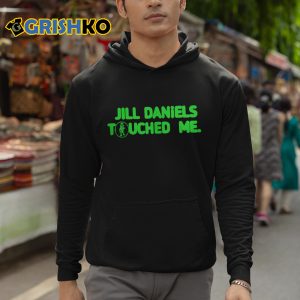 Jill Daniels Touched Me Shirt 3