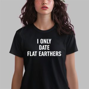 Johannes Midgardr I Only Date Flat Earthers Shirt
