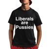 John Rocker Liberals Are Pussies Shirt