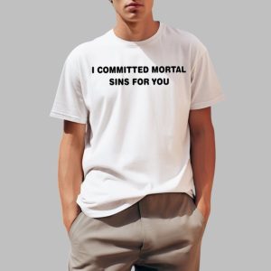 Jonny Bailey I Committed Mortal Sins For You Shirt