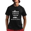 Joshua Always Do A Better Job Shirt